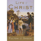 Life of Christ by Bishop Fulton J Sheen