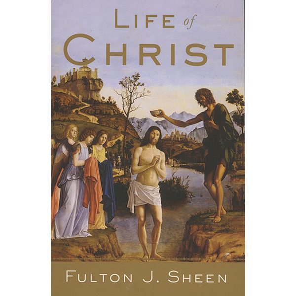 Life of Christ by Bishop Fulton J Sheen