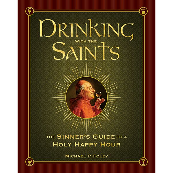 Drinking With The Saints by Michael P Foley