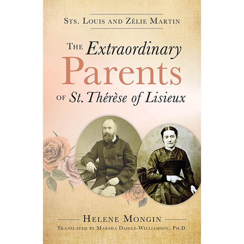 The Extraordinary Parents Of St Therese Of Lisieux