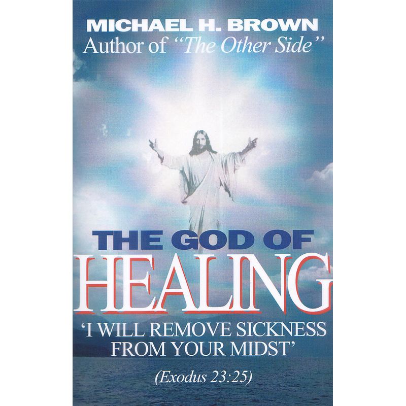 The God of Healing by Michael Brown
