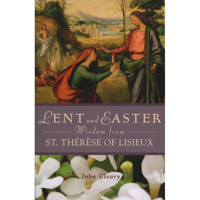 Lent and Easter Wisdom from St Therese of Lisieux
