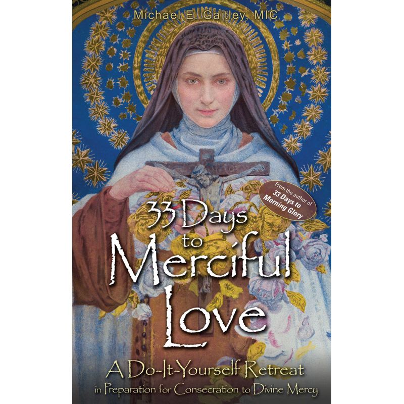 33 Days to Merciful Love by Father Michael Gaitley
