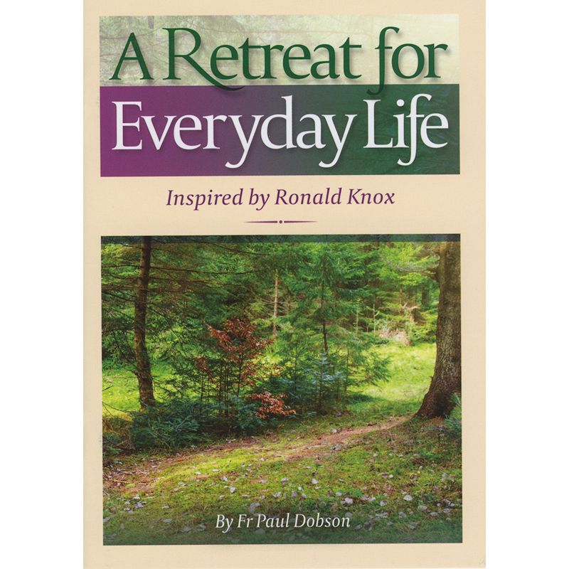 A Retreat for Everyday Life by Fr Paul Dobson
