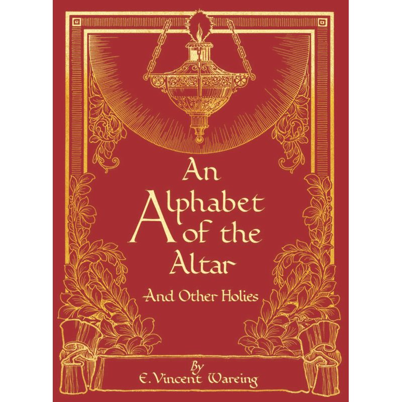 An Alphabet of the Altar by E Vincent Wareing