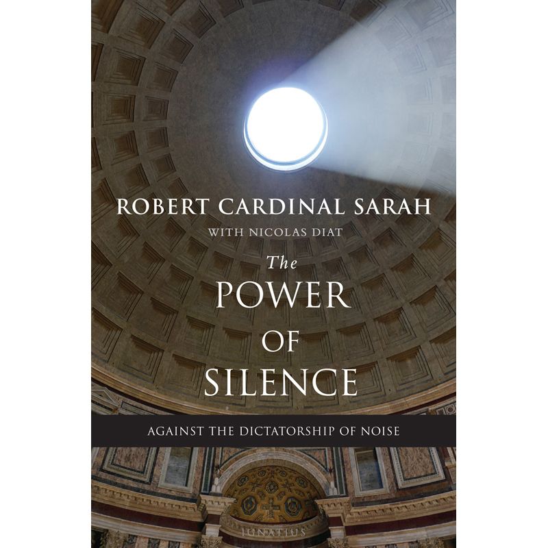 The Power of Silence by Robert Cardinal Sarah - Nicolas Diat