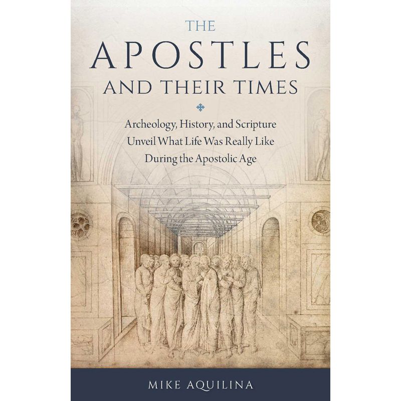 The Apostles And Their Times by Mike Aquilina
