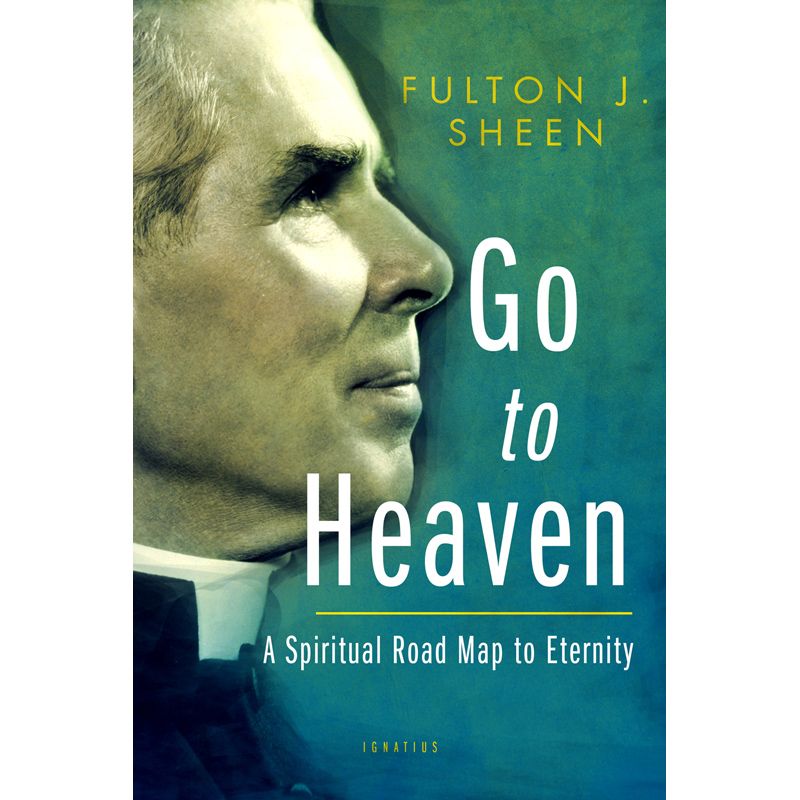 Go To Heaven by Fulton J Sheen