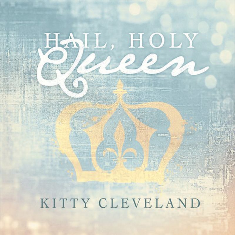 Hail Holy Queen CD by Kitty Cleveland