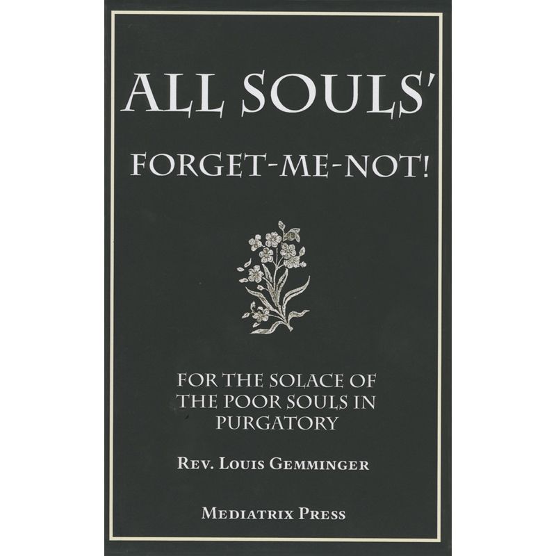 All Souls Forget-Me-Not! by Rev Louis Gemminger