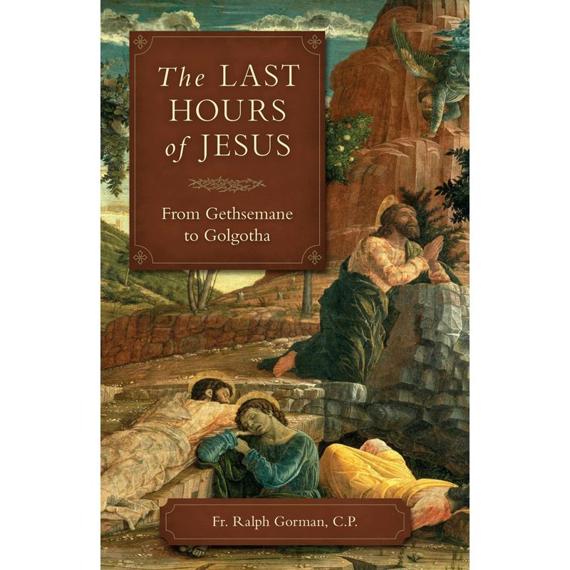 The Last Hours of Jesus by Fr Ralph Gorman
