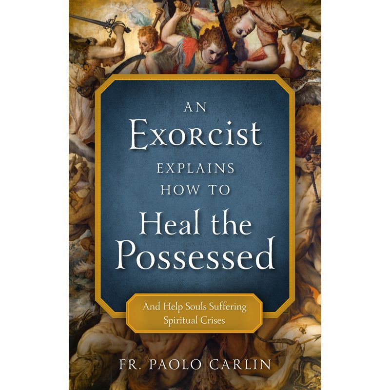 An Exorcist Explains How To Heal The Possessed by Fr Carlin