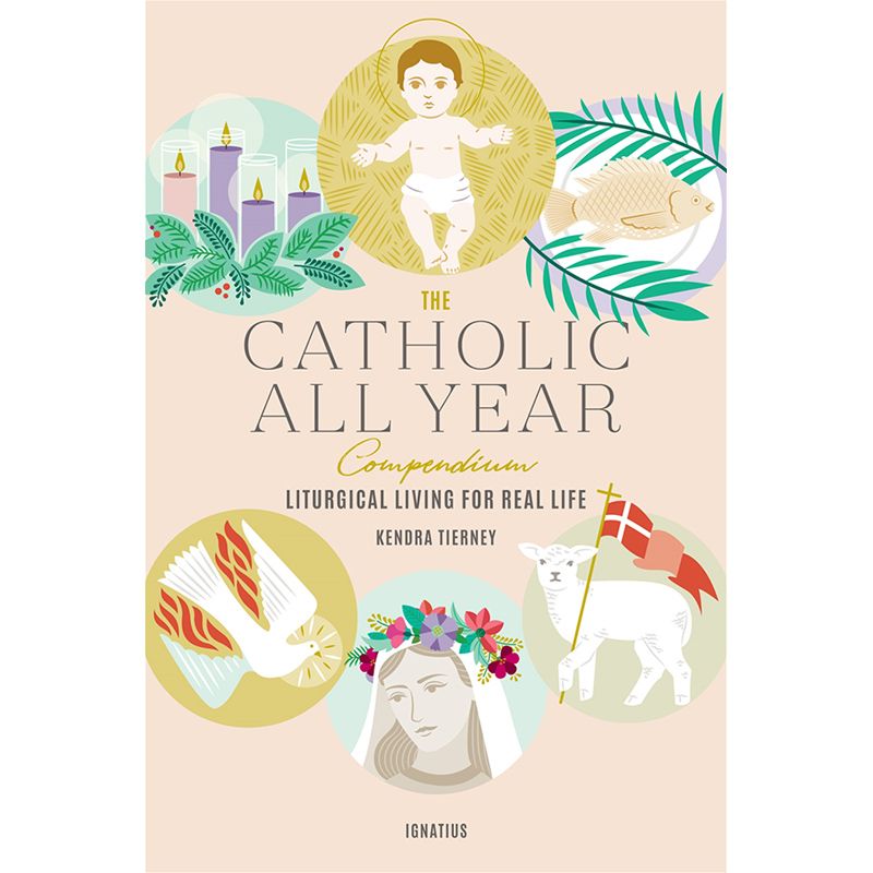 The Catholic All Year Compendium by Kendra Tierney