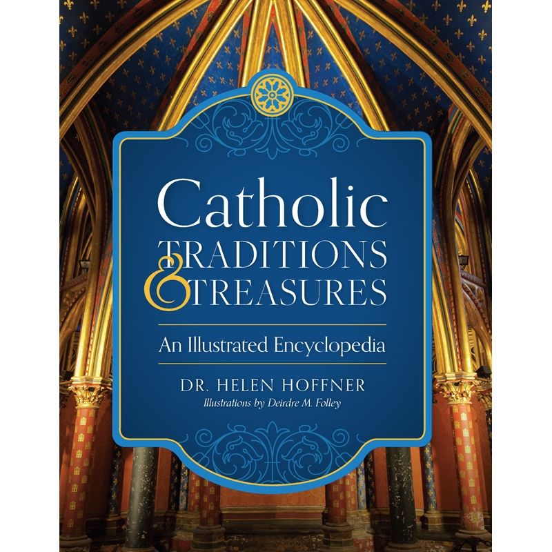 Catholic Traditions And Treasures by Dr Helen Hoffner