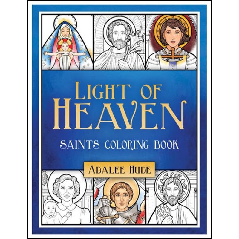Light of Heaven Saints Coloring Book by Adalee Hude