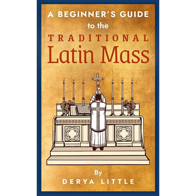 A Beginner's Guide to the Traditional Latin Mass