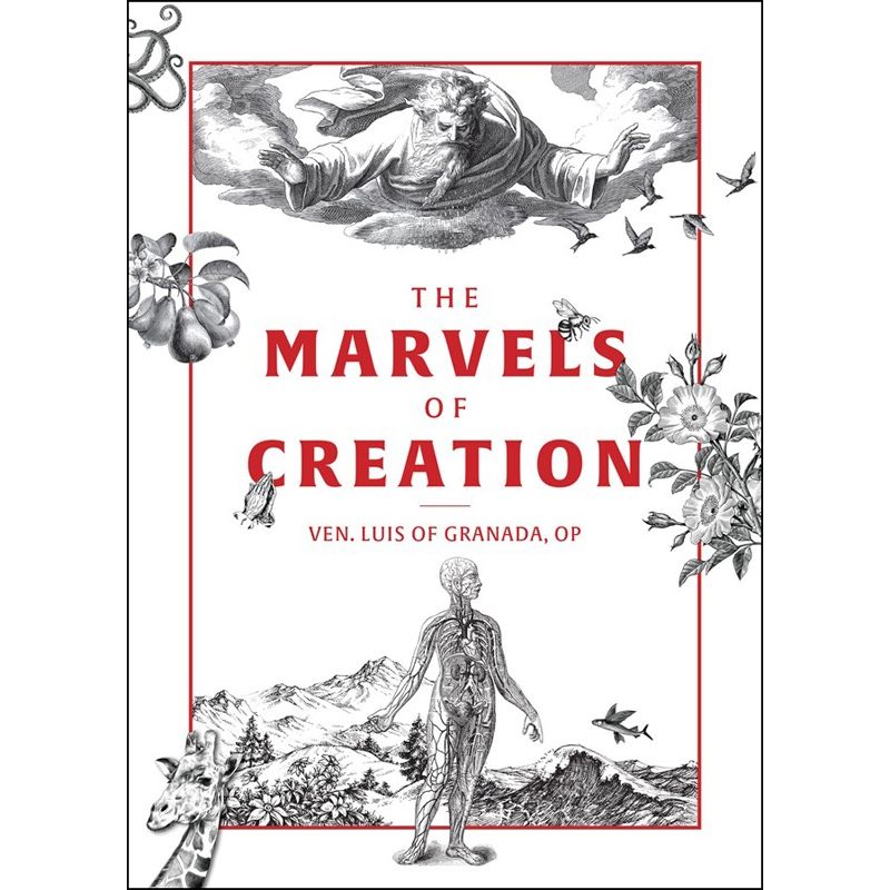 The Marvels of Creation by Ven. Luis of Granada, OP