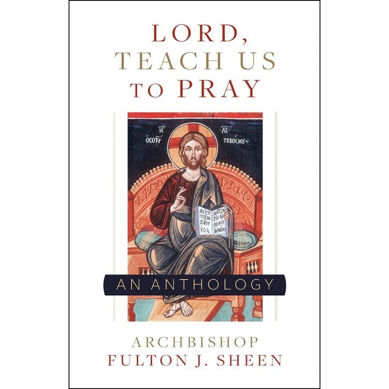 Lord, Teach Us To Pray by Archbishop Fulton Sheen