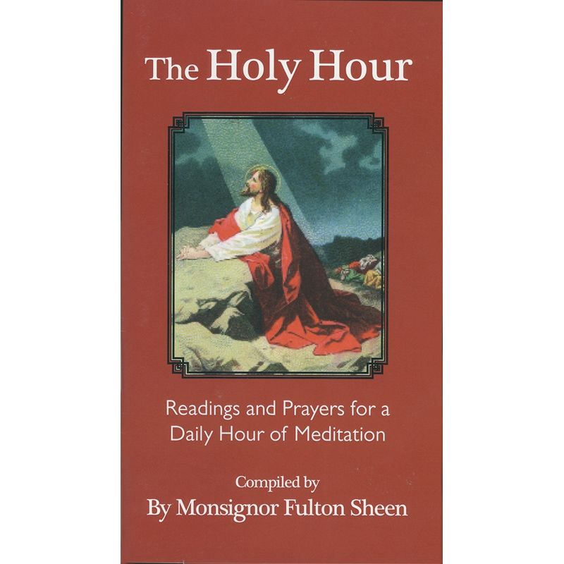The Holy Hour by Monsignor Fulton Sheen