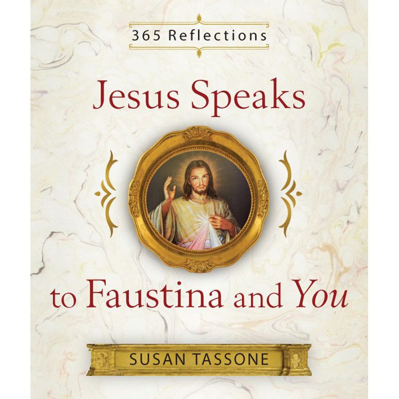 Jesus Speaks to Faustina and You By Susan Tassone