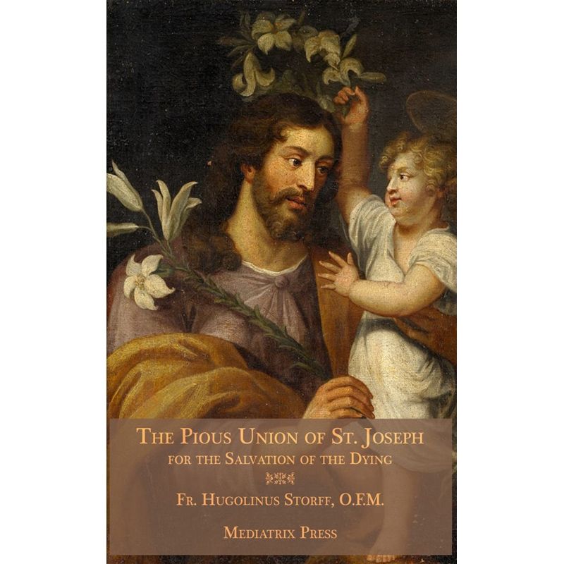 The Pious Union Of St Joseph by Fr Hugolinus Storff