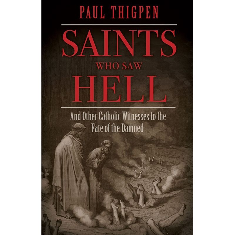 Saints Who Saw Hell by Paul Thigpen PH.D.
