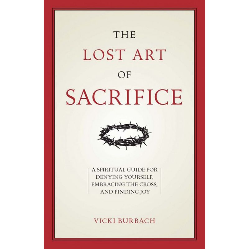 The Lost Art of Sacrifice by Vicki Burbach