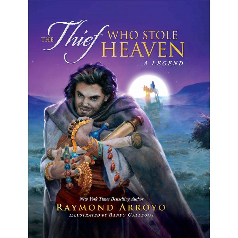 The Thief Who Stole Heaven by Raymond Arroyo