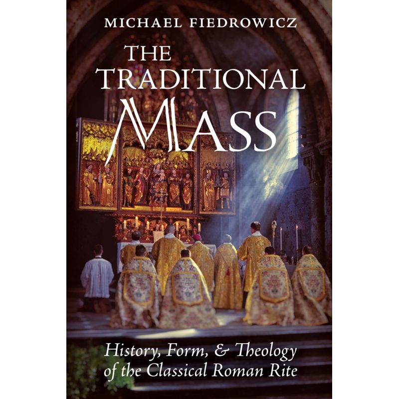 The Traditional Mass by Michael Fiedrowicz