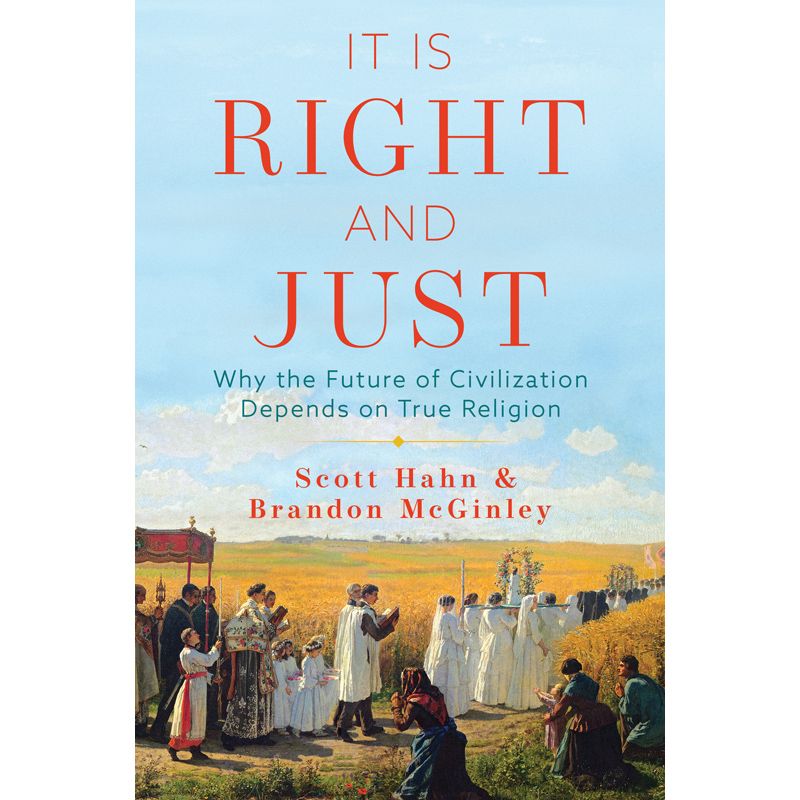 It is Right and Just by Scott Hahn & Brandon McGinley