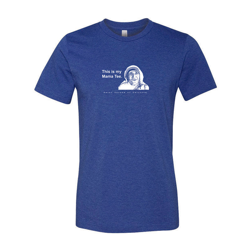 Mother Teresa - This is My Mama T-Shirt