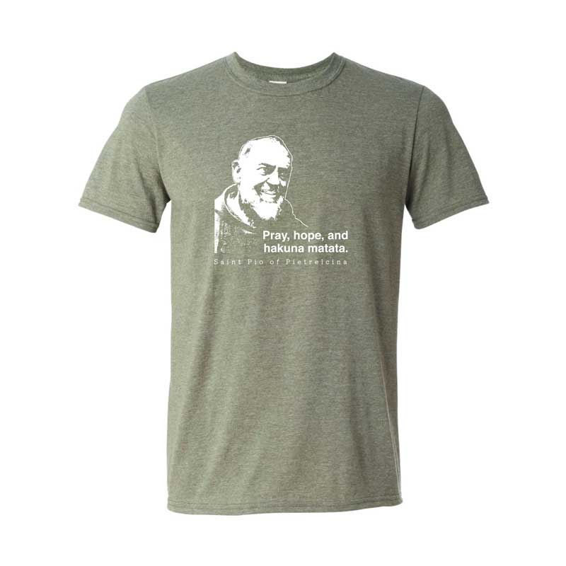 Padre Pio - Pray Hope and Hakuna Matata T-Shirt