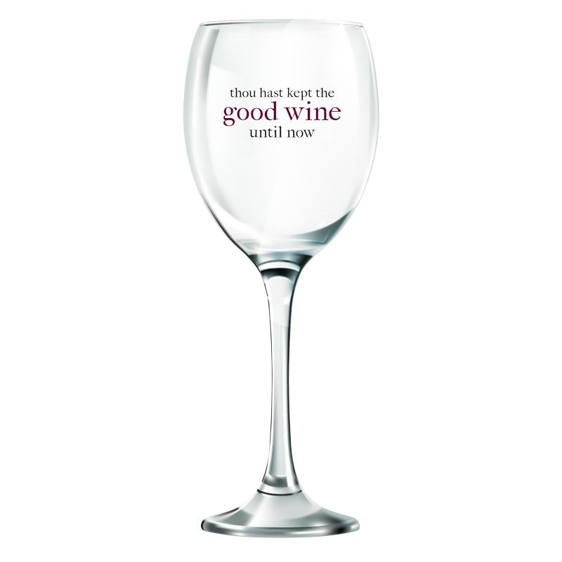 Thou Hast Kept the Good Wine Until Now Wine Glass
