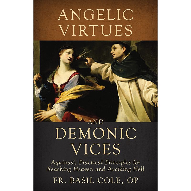 Angelic Virtues and Demonic Vices by Fr Basil Cole