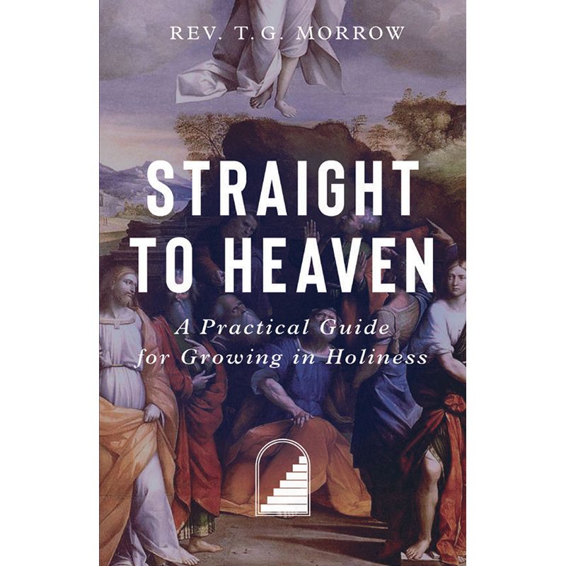 Straight to Heaven by Fr Thomas Morrow