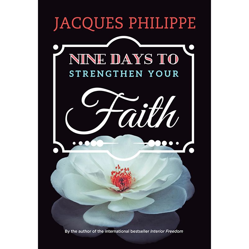 Nine Days to Strengthen Your Faith by Jacques Philippe