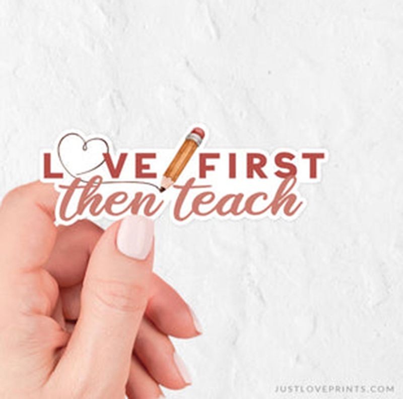 Love First - Then Teach Vinyl Sticker