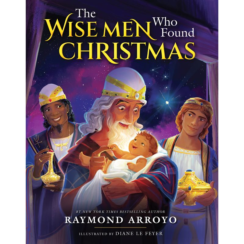 The Wise Men Who Found Christmas by Raymond Arroyo