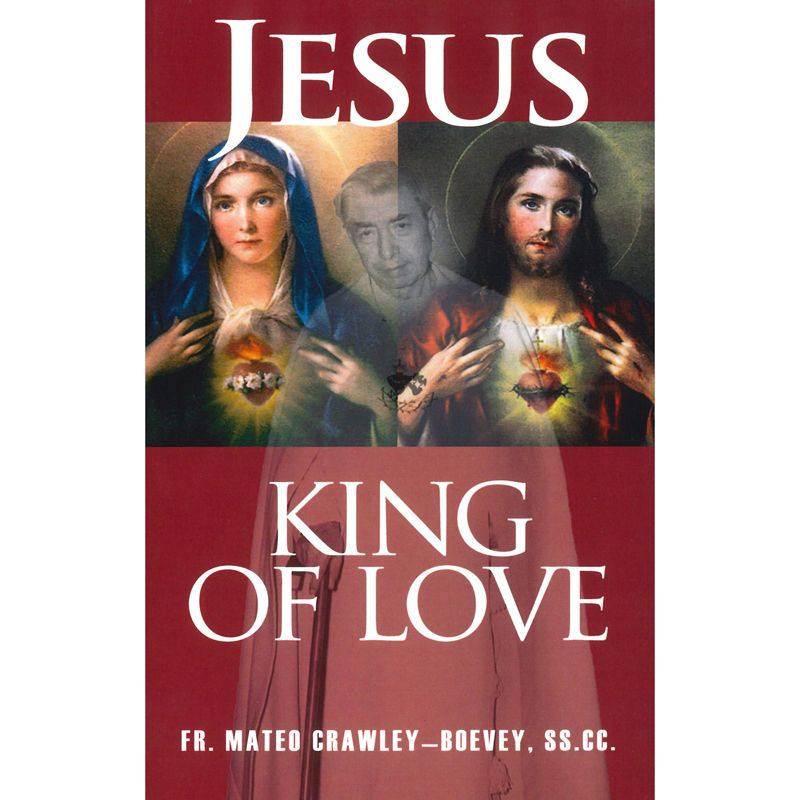Jesus King of Love by Fr Mateo Crawley-Boevey