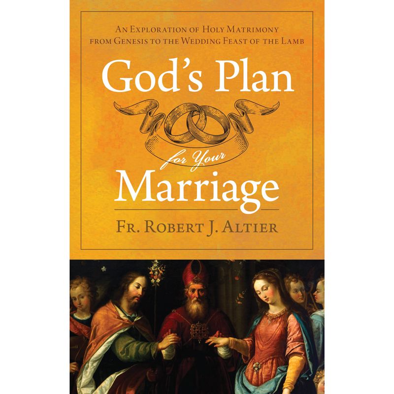 God's Plan for Your Marriage by Fr Robert Altier