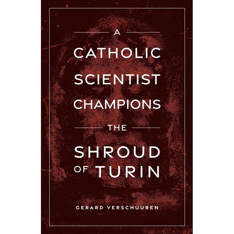 A Catholic Scientist Champions The Shroud of Turin
