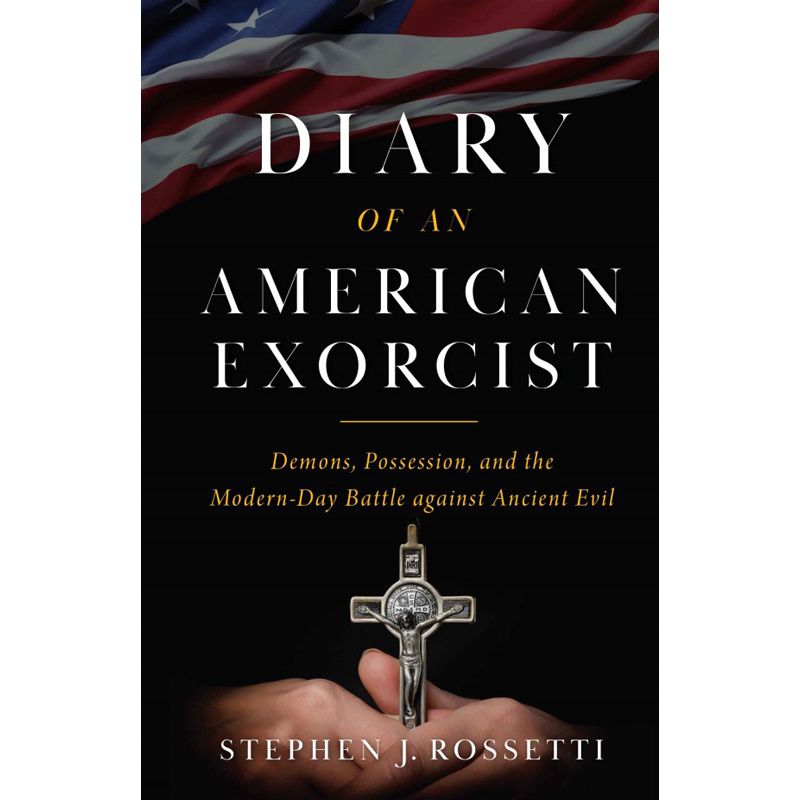 Diary of an American Exorcist by Stephen J. Rossetti