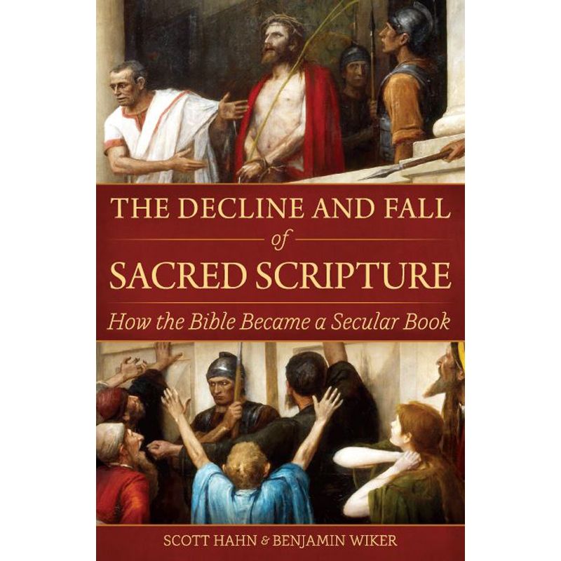 The Decline and Fall of Sacred Scripture by Scott Hahn
