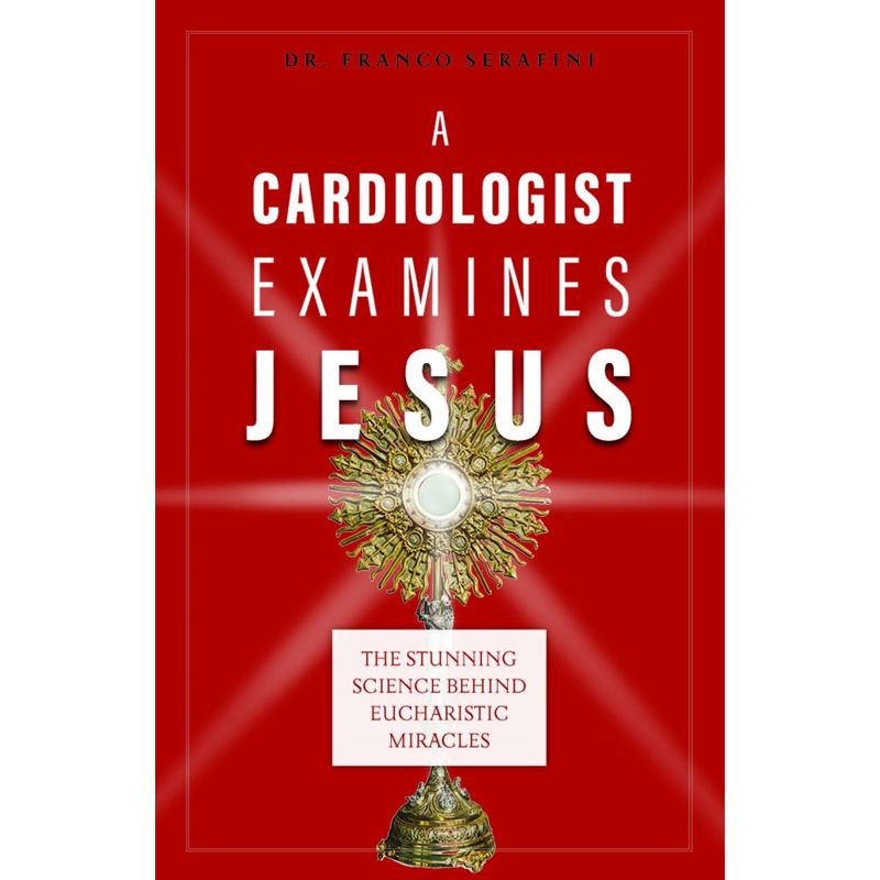 A Cardiologist Examines Jesus by Dr. Franco Serafini
