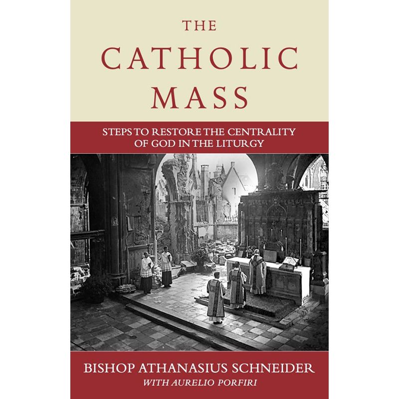 The Catholic Mass by Bishop Athanasius Schneider