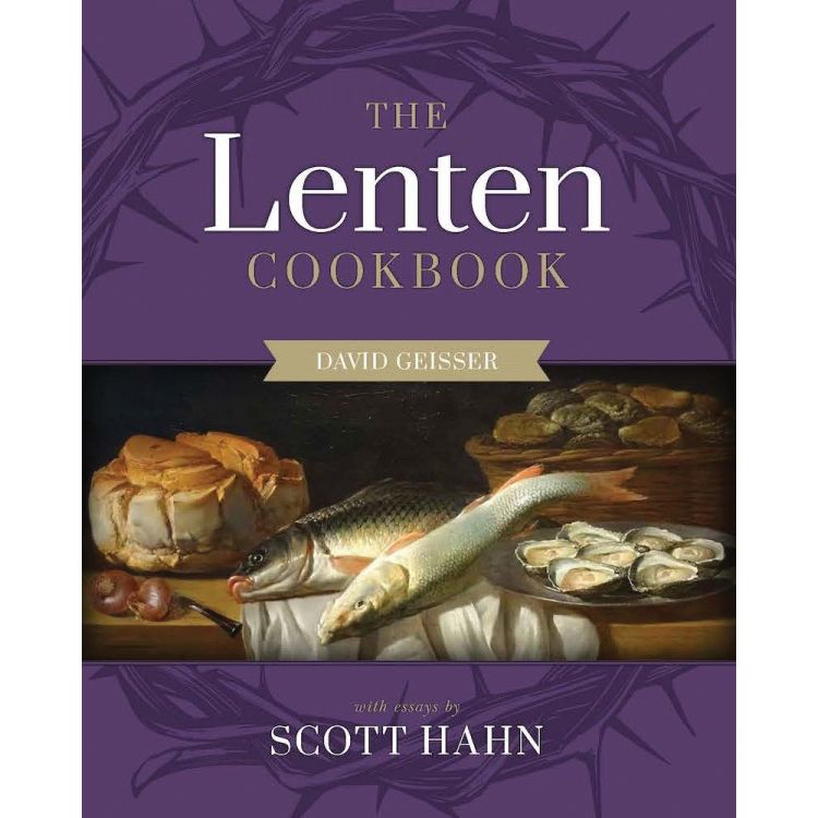 The Lenten Cookbook by Scott Hahn and David Geisser