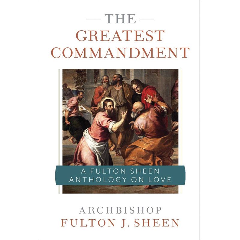 The Greatest Commandment by Fulton Sheen