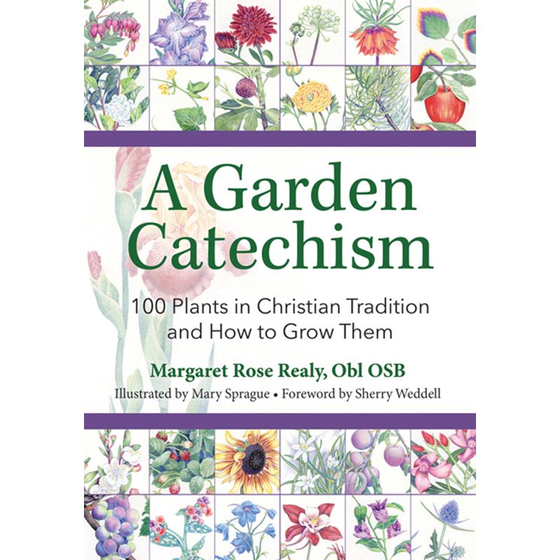A Garden Catechism by Margaret Rose Realy Obl OSB