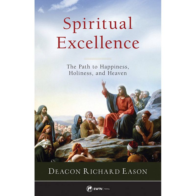 Spiritual Excellence by Deacon Richard Eason
