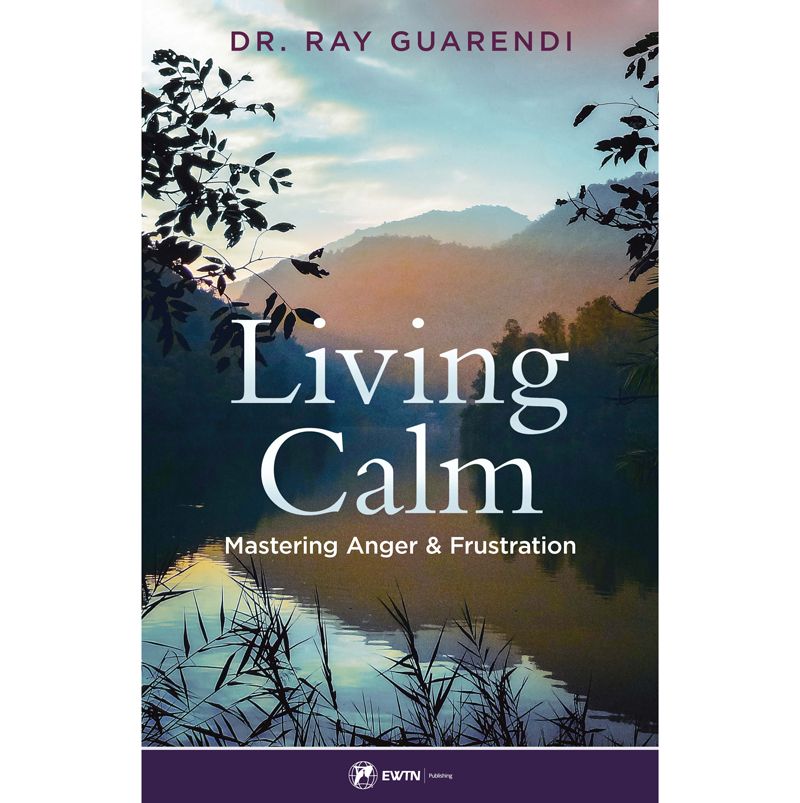 Living Calm by Dr. Ray Guarendi